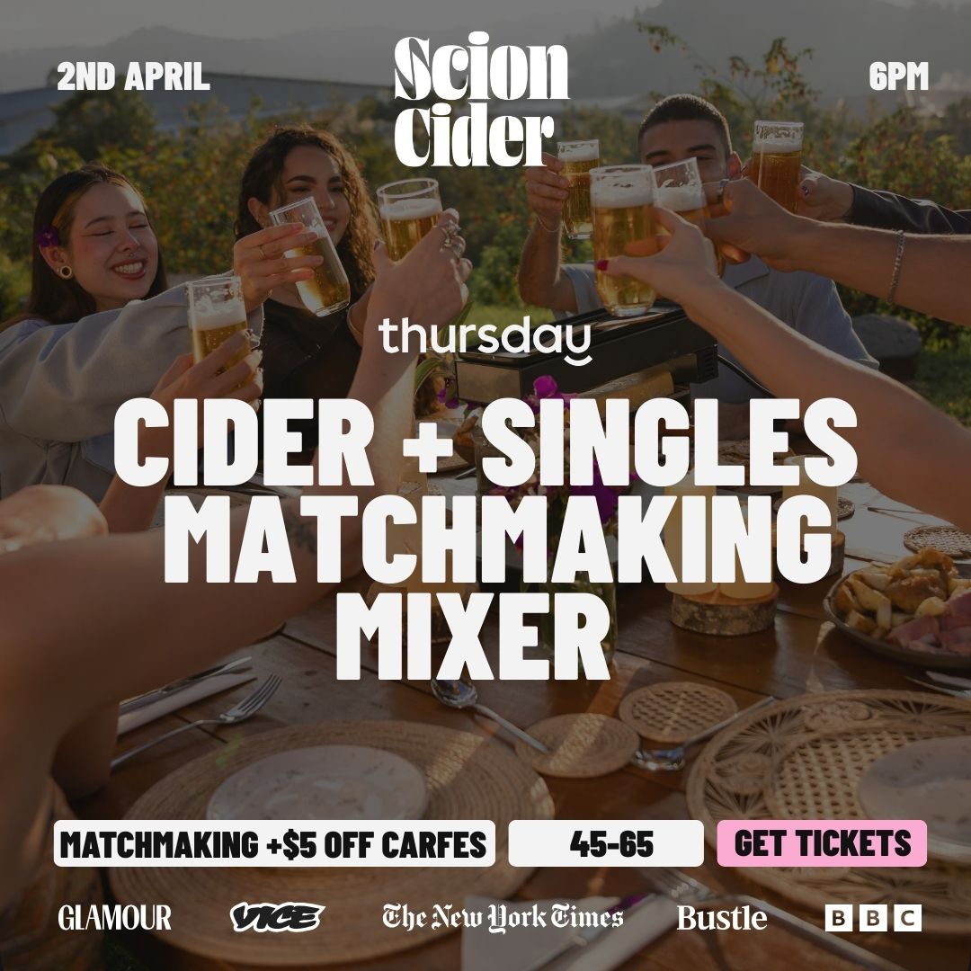 THURSDAY | CIDER + SINGLES: MATCHMAKING MIXER (45-65) | SCION CIDER BAR (45-65)