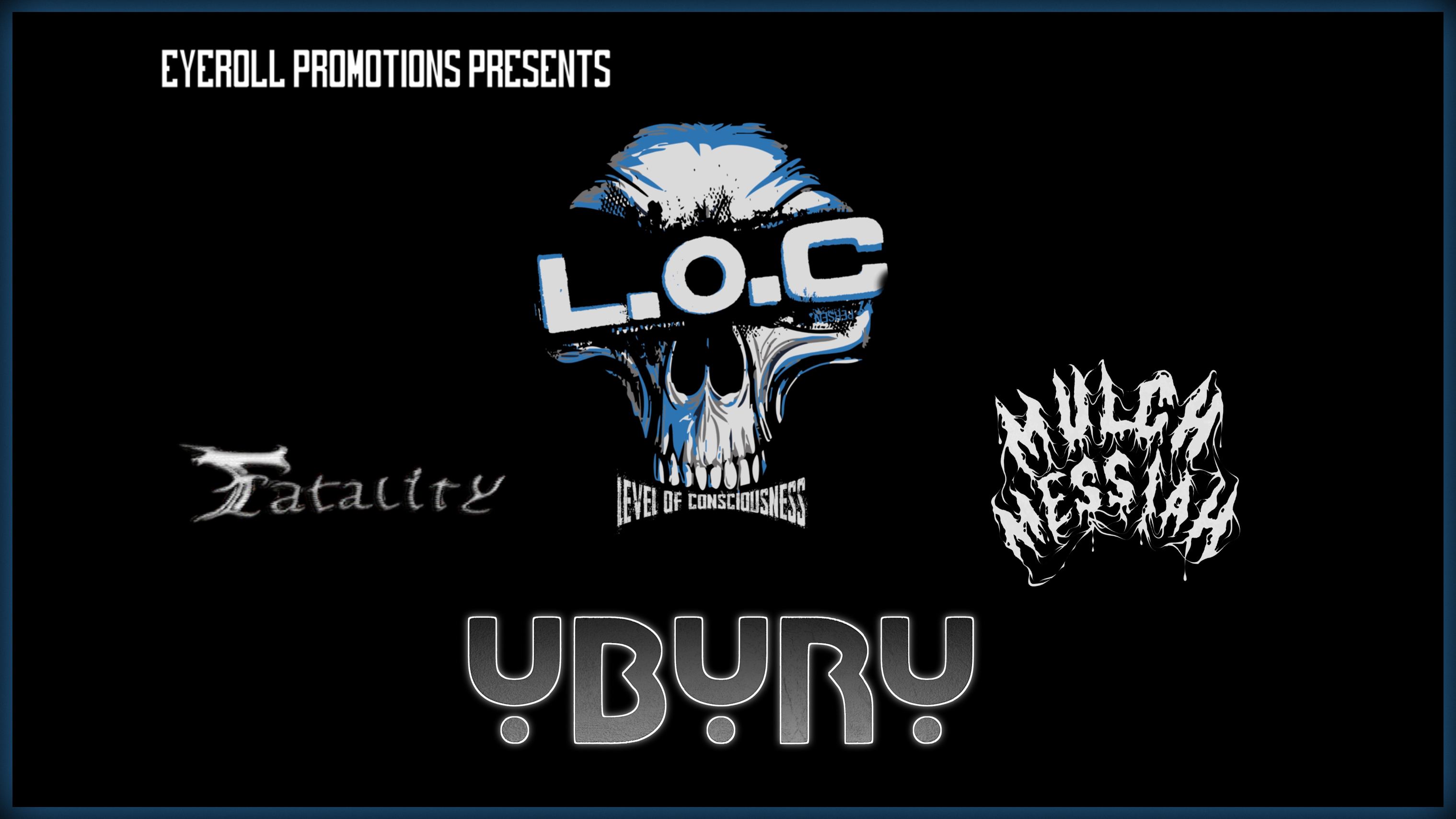 L.O.C – Uburu – Fatality – Mulch Messiah … (Eye Roll Promotions Presents…)