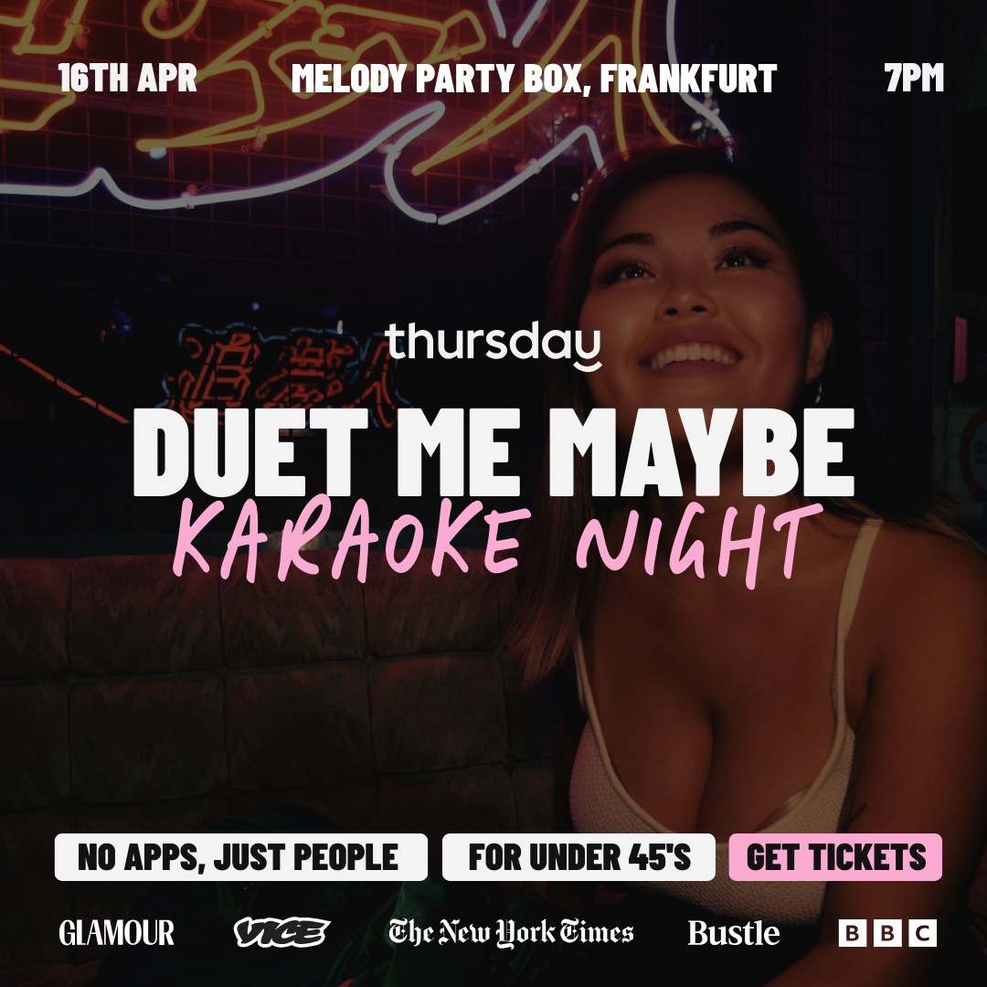 CANCELLED | Thursday | Duet Me Maybe (Under 45) @ Melody Party Box Myzeil | Frankfurt