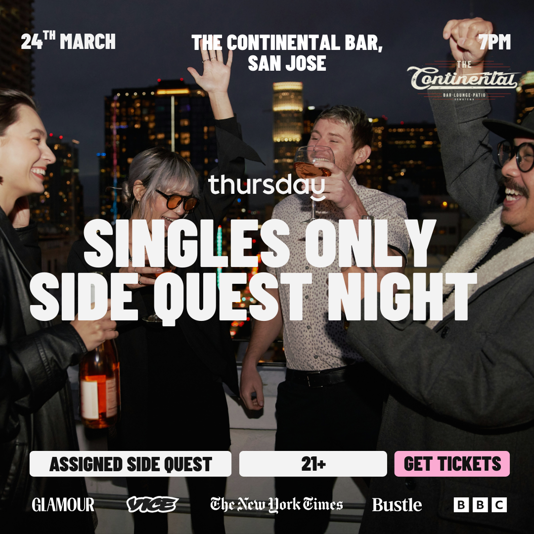 TUESDAY | SINGLES ONLY SIDE QUEST NIGHT (21+) | SAN JOSE