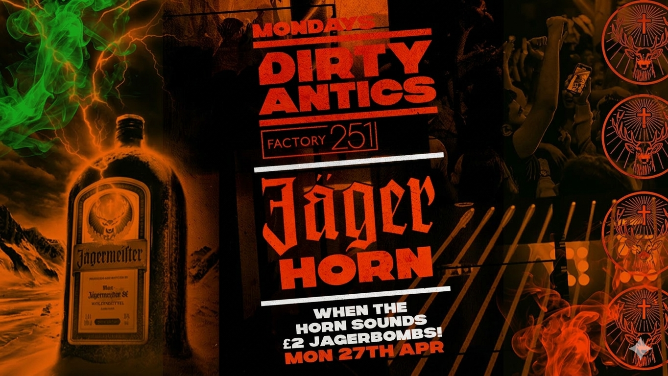 🔺 DIRTY ANTICS presents THE JAGERHORN 🥃 🔺 £2 JAGERBOMBS WHEN THE HORN SOUNDS! MANCHESTER’S BIGGEST MONDAY NIGHT – £1 ENTRY