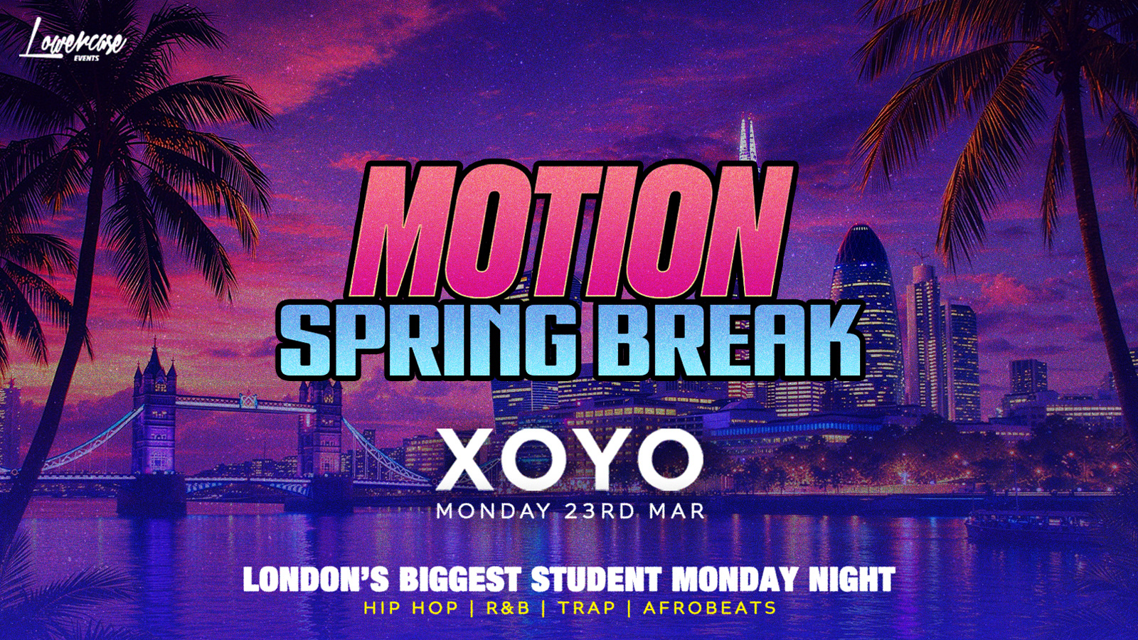 MOTION Every Monday – SPRING BREAK SPECIAL 🌞🌴🍹 @ XOYO – 23rd March