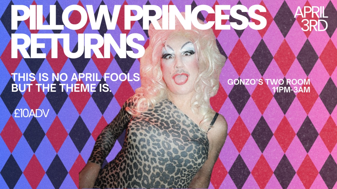 Pillow Princess: April Fools (Norwich’s Biggest Queer Party)