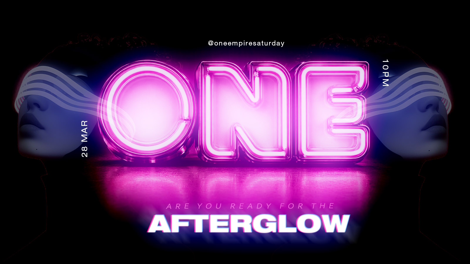 ONE EMPIRE – AFTERGLOW (28 March) – £1 B4 Midnight (Limited Availability)