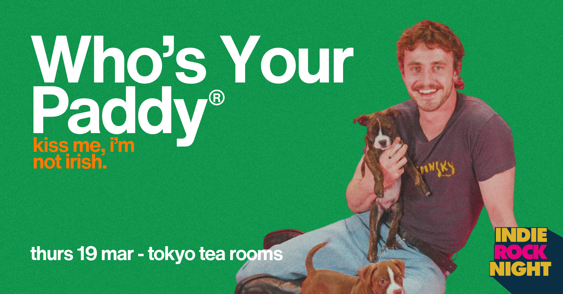 Indie Rock Night ∙ WHO’S YOUR PADDY *5 £7 TICKETS LEFT*