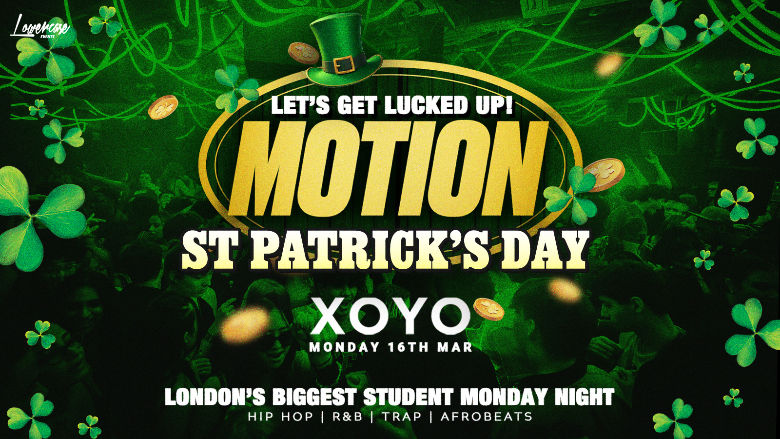 MOTION Every Monday – ST PATRICK’S DAY SPECIAL 🍀 @ XOYO – 16th March