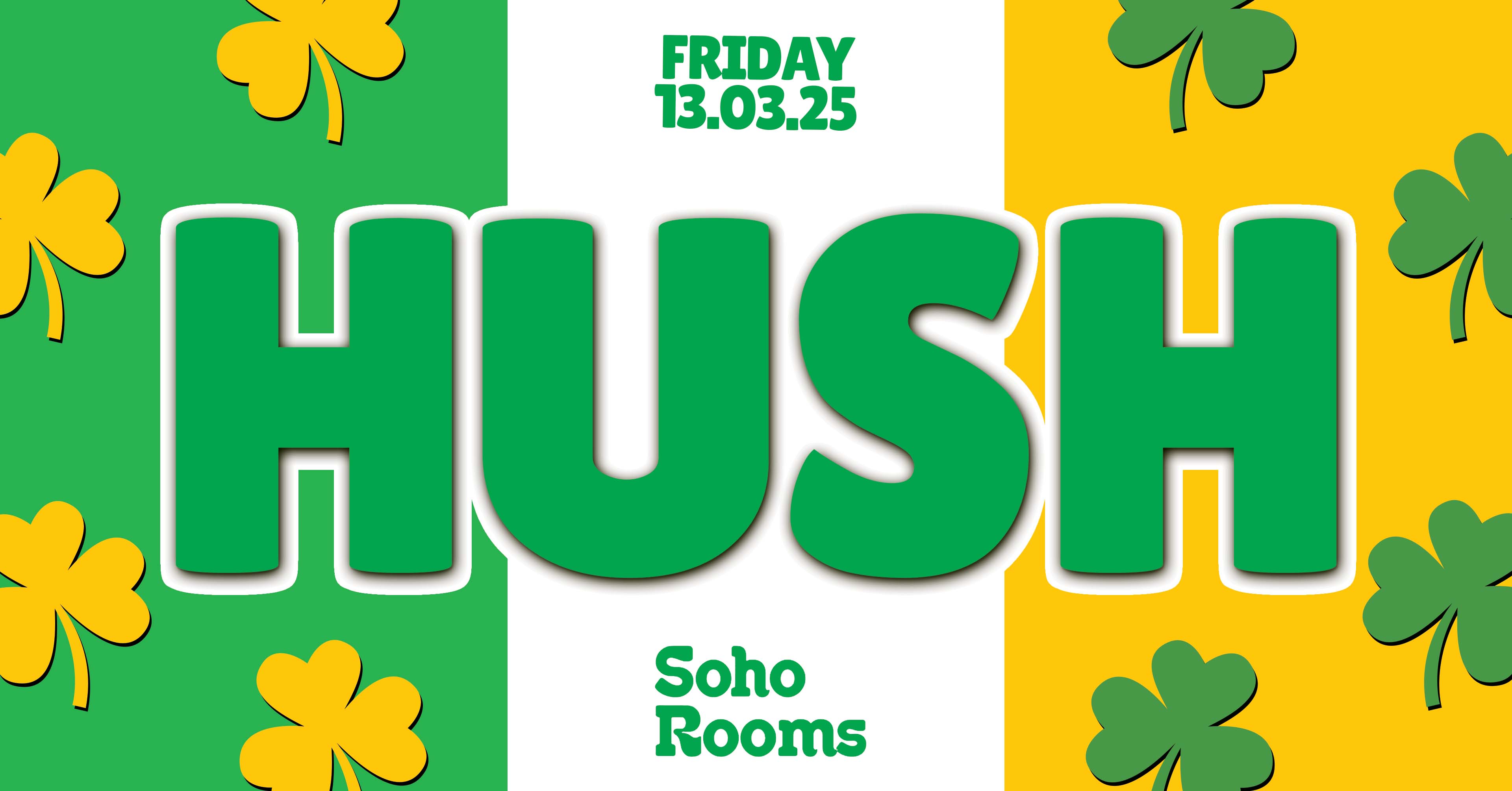 ☘️✌🏼 HUSH FRIDAYS – PADDY’S WEEKEND! ✌🏼☘️ STUDENT FRIDAYS! // MULTI FLOORED! // STUDENT DRINK DEALS! // FRIDAYS @ SOHO ROOMS NEWCASTLE