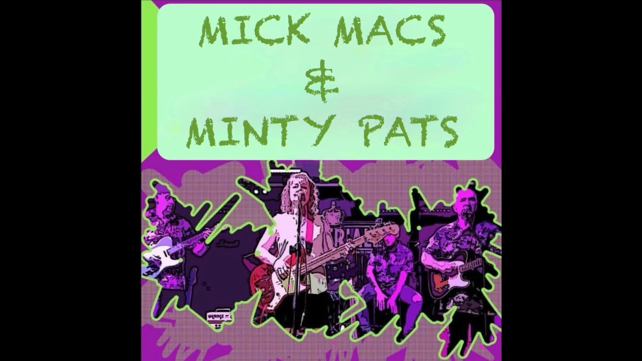 MICK MACS & MINTY PATS