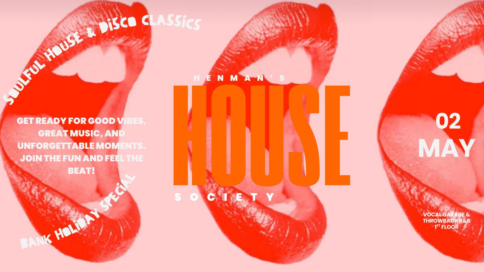HENMAN’S HOUSE SOCIETY – MAY BANK HOLIDAY SATURDAY – BIRMINGHAM