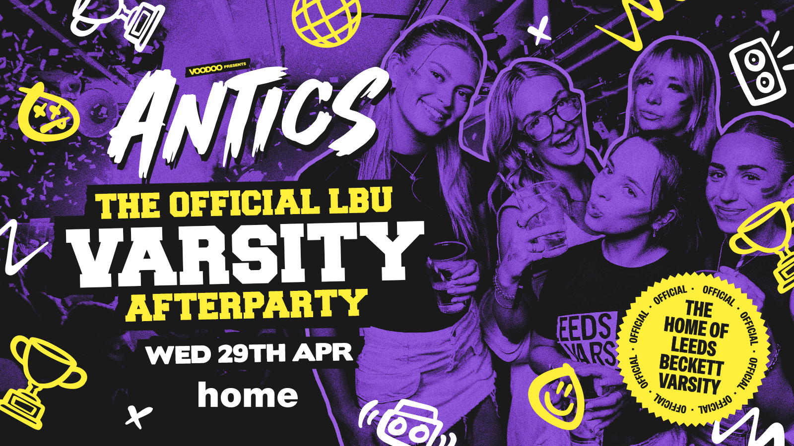 *FINAL 200 TICKETS* VARSITY Antics Wednesdays! @ HOME – Wednesday 29th April