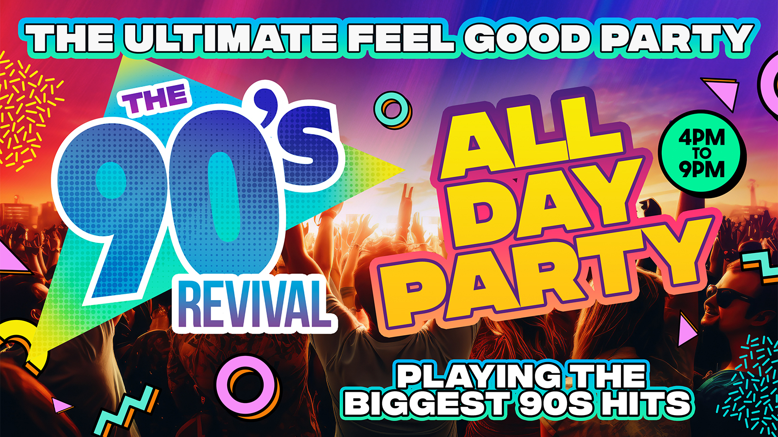 🚨 LAST FEW TICKETS! THE BIG 90s REVIVAL DAY PARTY 4pm-9pm – THE ULTIMATE ALL DAY FEEL GOOD PARTY!