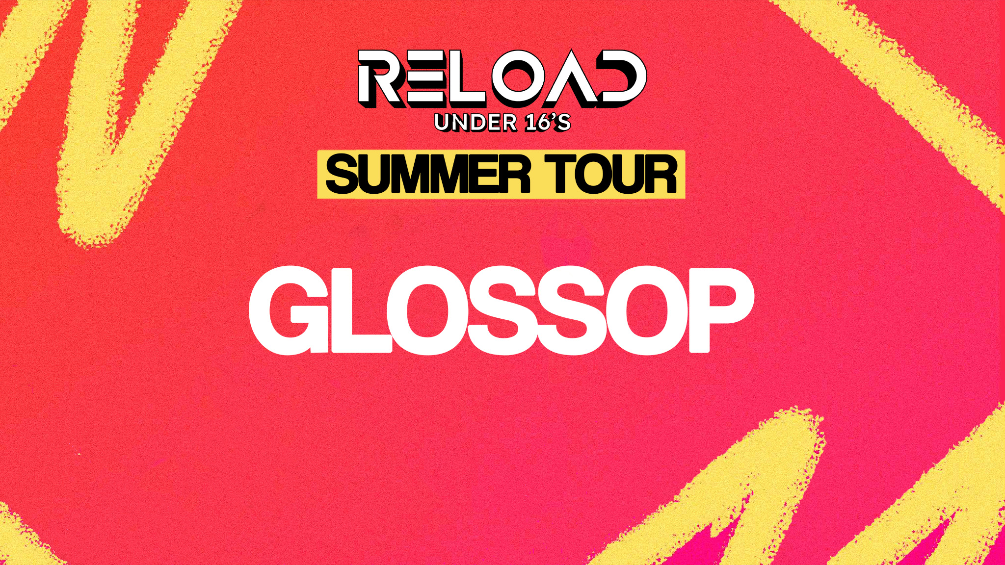 Reload Under 16’s – Summer Tour – Glossop