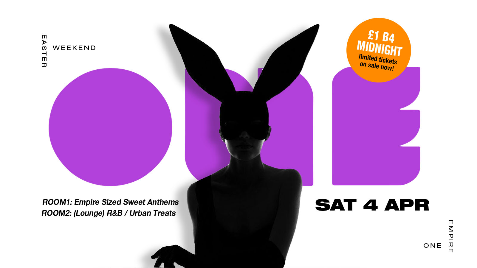 ONE EMPIRE – Easter Saturday – £1 B4 Midnight (Limited Availability)