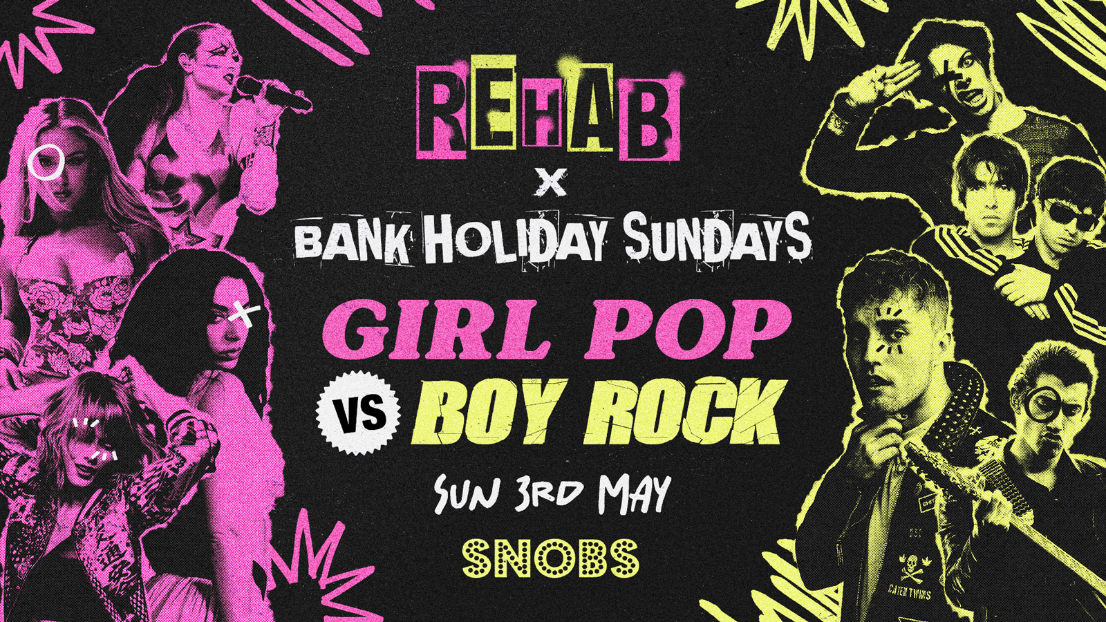 GIRL POP vs BOY ROCK!! [TONIGHT] Rehab X Snobs Bank Holiday Sundays @ Snobs Birmingham 🤟03/05