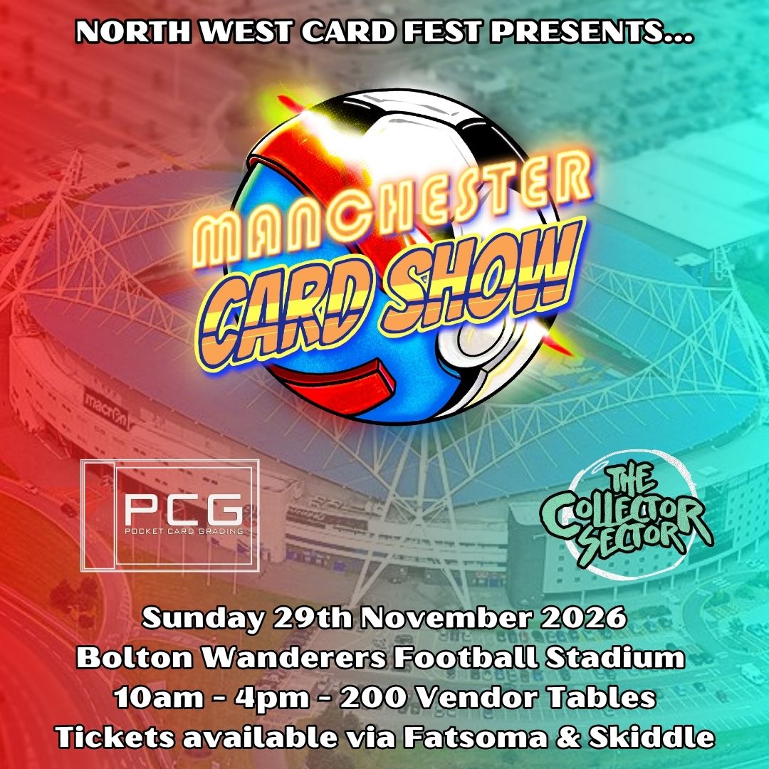 MANCHESTER CARD SHOW @ Bolton Wanderers Football Stadium
