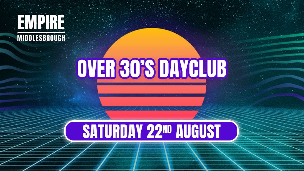 Over 30s Dayclub – MIDDLESBROUGH – Home before dark