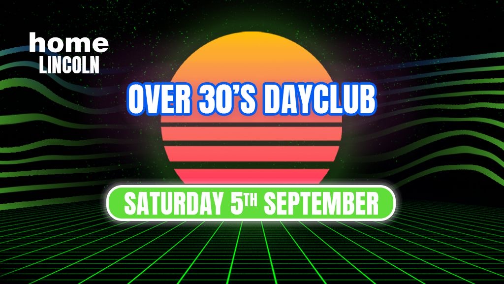 Over 30s Dayclub LINCOLN – Home before dark