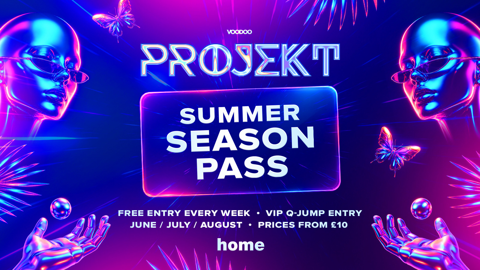 PROJEKT SEASON PASS *BACK ON SALE 11th JUNE 12pm* – Entry & Q Jump All Summer – from £10 🚀