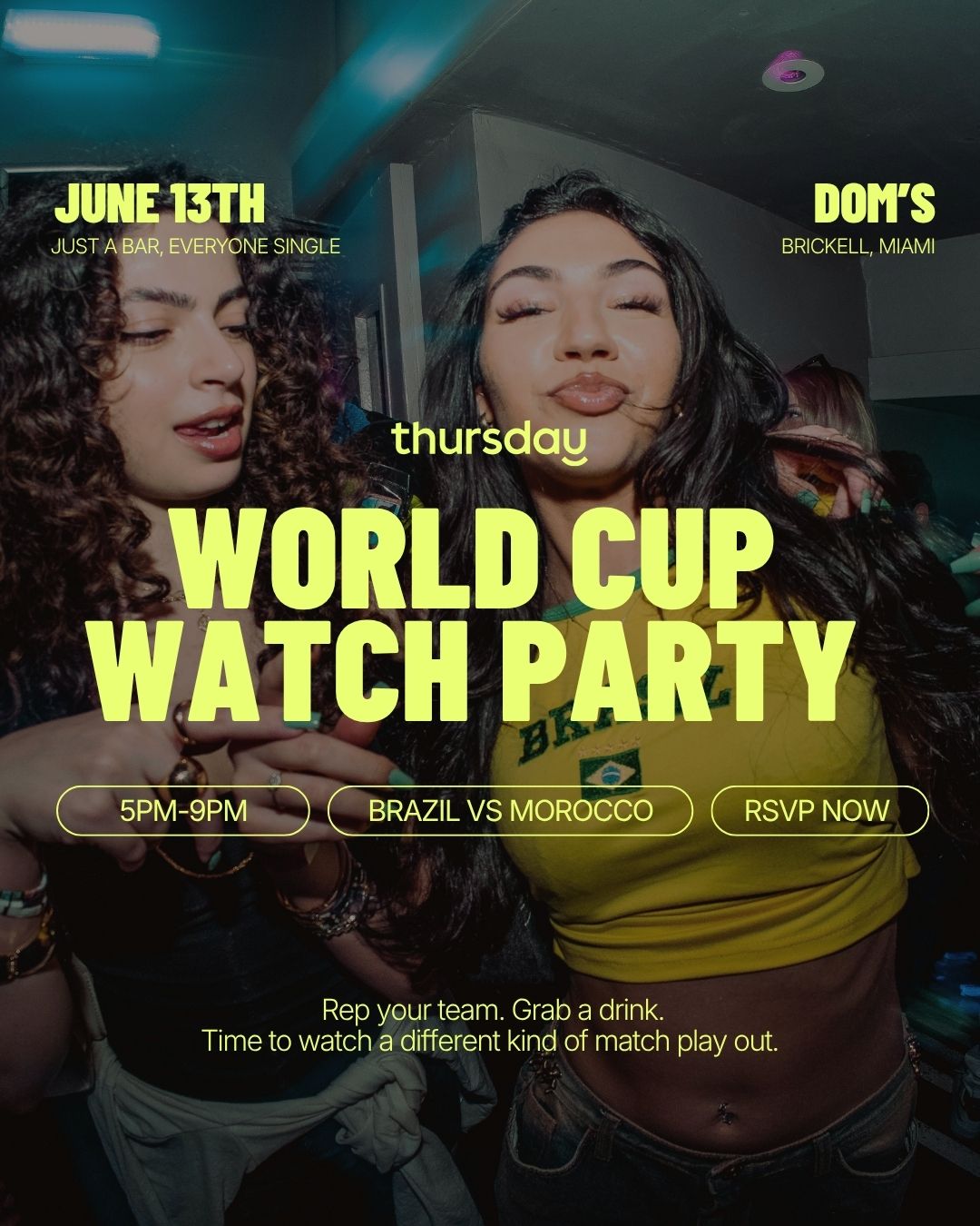 Saturday | Singles Only World Cup Watch Party @ Dom’s ⚽ Brazil 🇧🇷 vs Morocco 🇲🇦 Game | Brickell Miami | Tickets at thursday.com