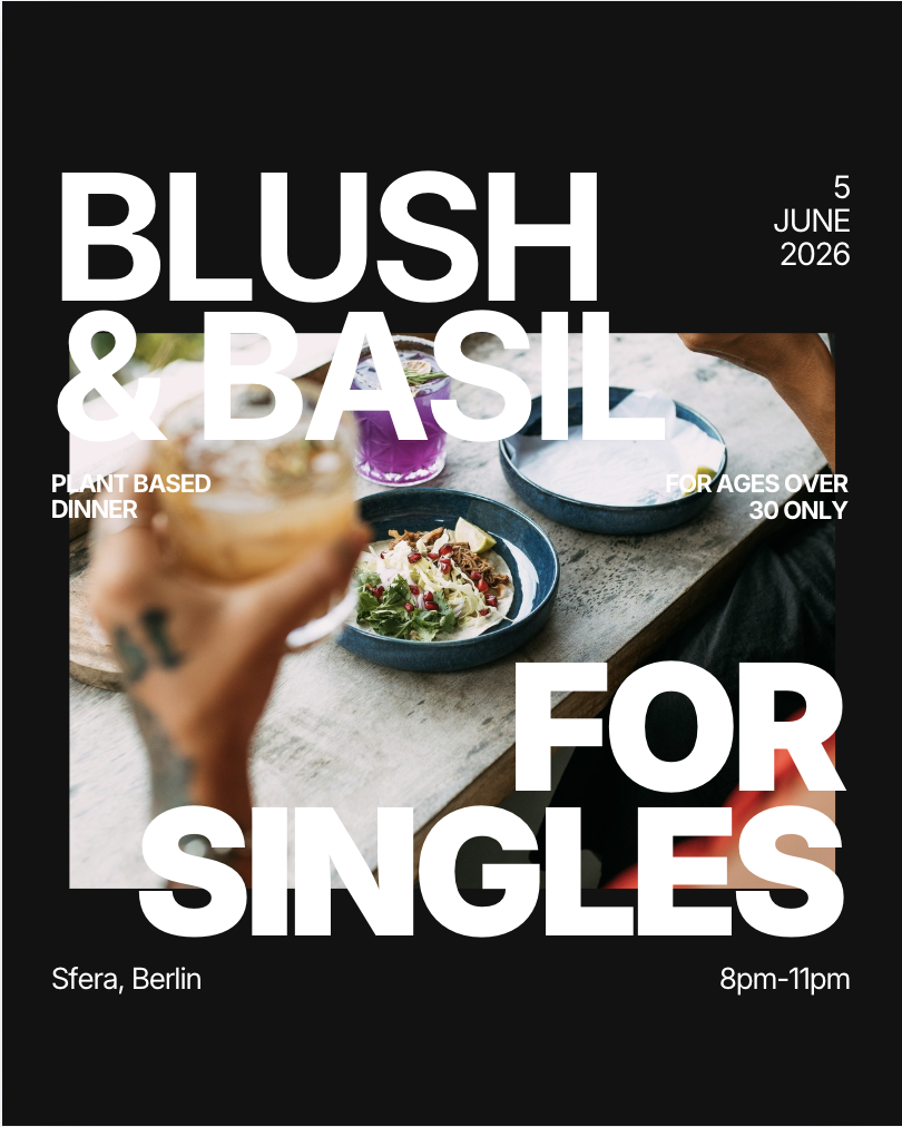 Saturday | Blush & Basil – Singles Dinner (30+) | Neukölln | Book at thursday.com