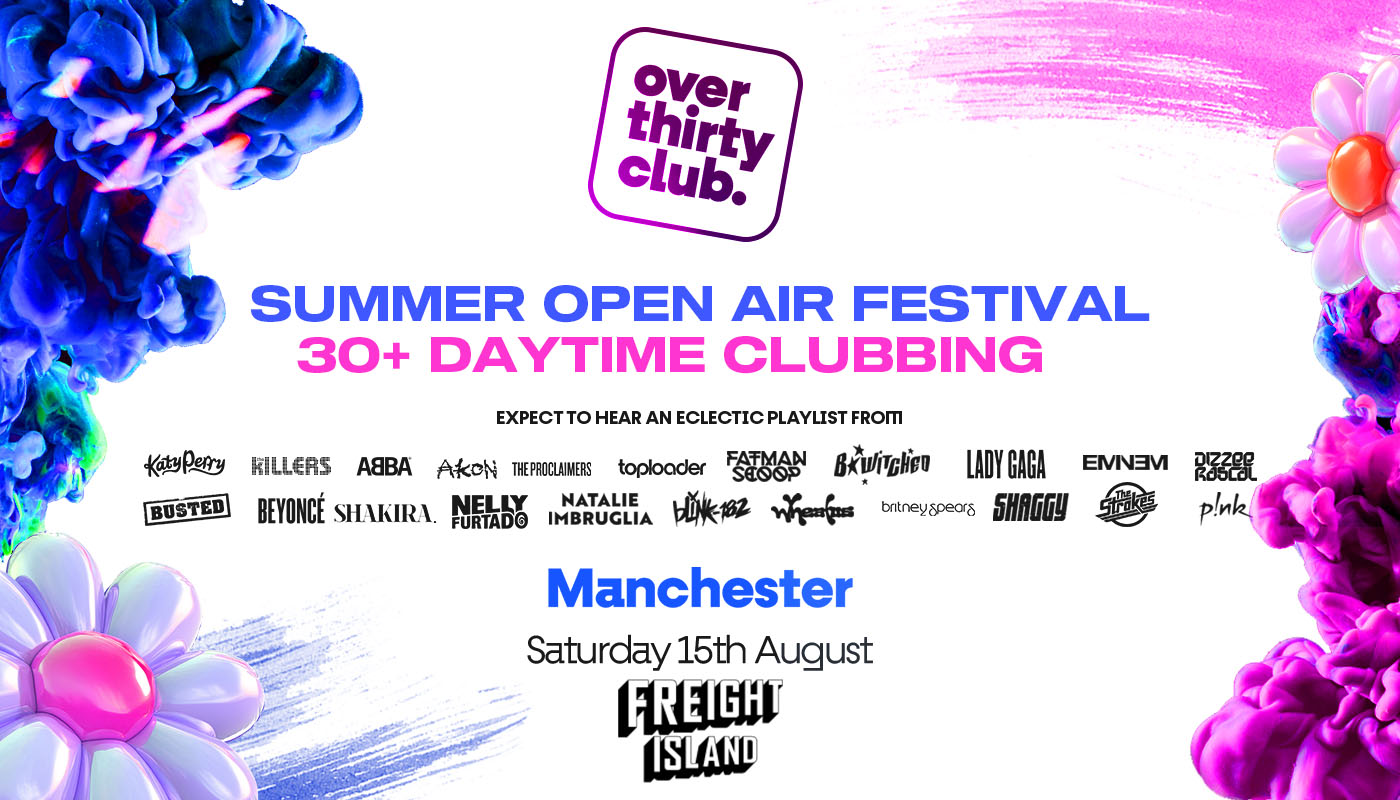 OVER 30’s CLUB – Daytime Open Air Festival – Manchester • FREIGHT ISLAND [FINAL TICKETS!]