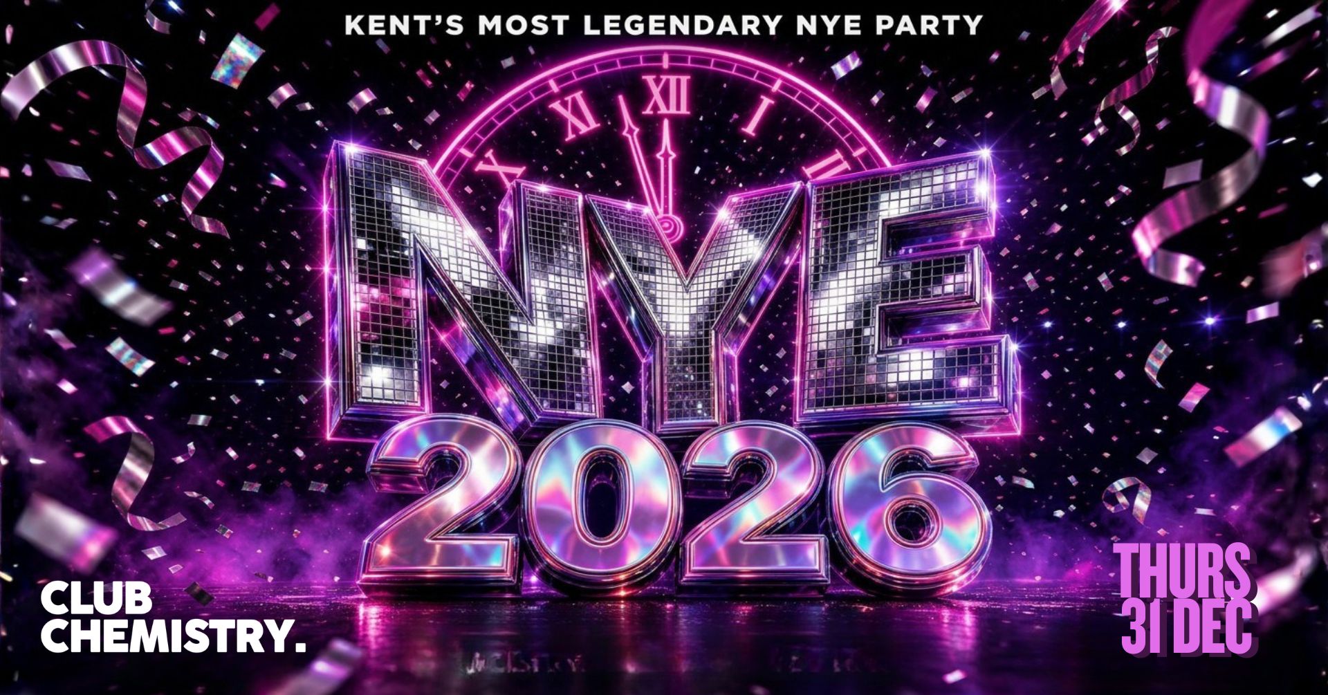 KENT'S MOST LEGENDARY NYE 2026  | Chemistry Canterbury  |  LAST 100 TICKETS LEFT