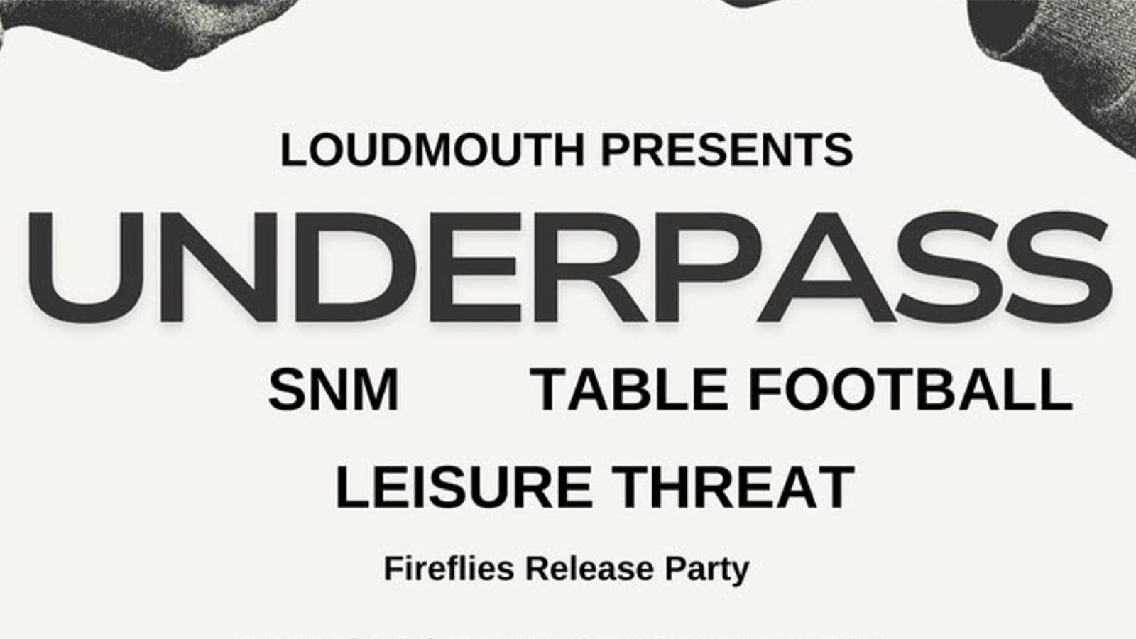 Underpass + SNM + Table Football + Leisure Threat