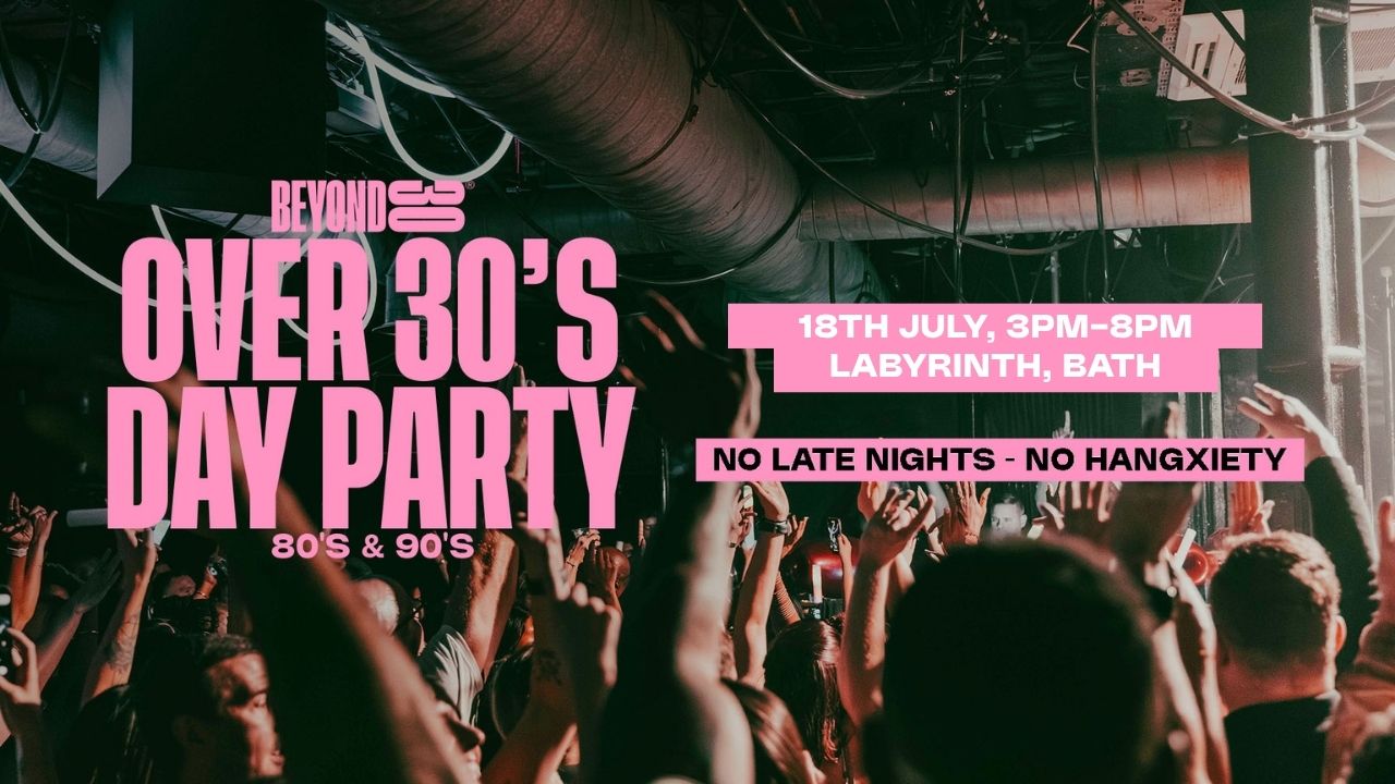 80s & 90s Over 30s Daytime Clubbing – BATH🕺🏽