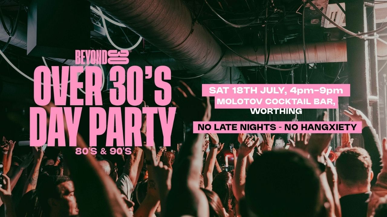 80s & 90s Over 30s Daytime Clubbing – WORTHING🕺🏽