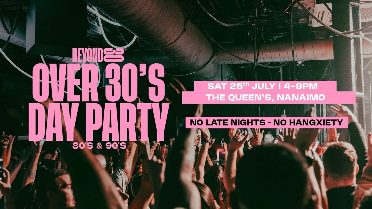 80s & 90s Over 30s Daytime Clubbing – NANAIMO🕺🏽