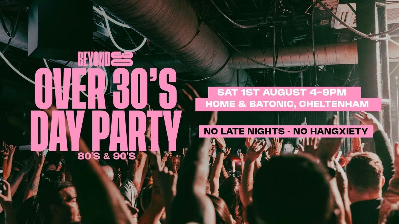 80s & 90s Over 30s Daytime Clubbing – CHELTENHAM🕺🏽