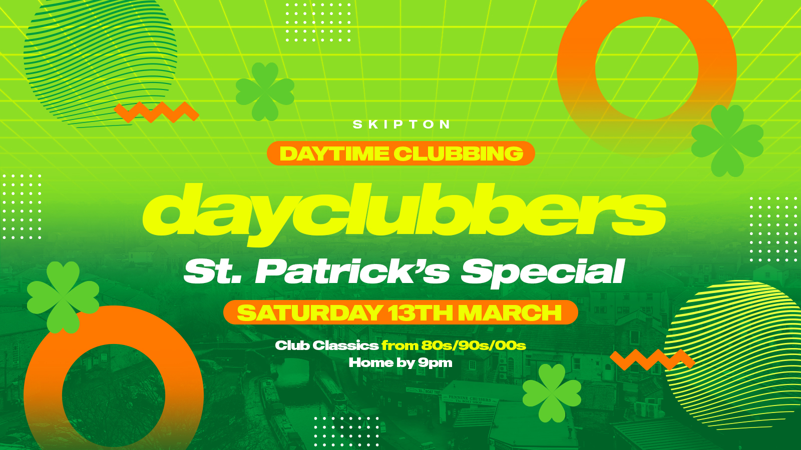 Skipton - DayClubbers: The PADDY’s Day Party! ☘️🇮🇪