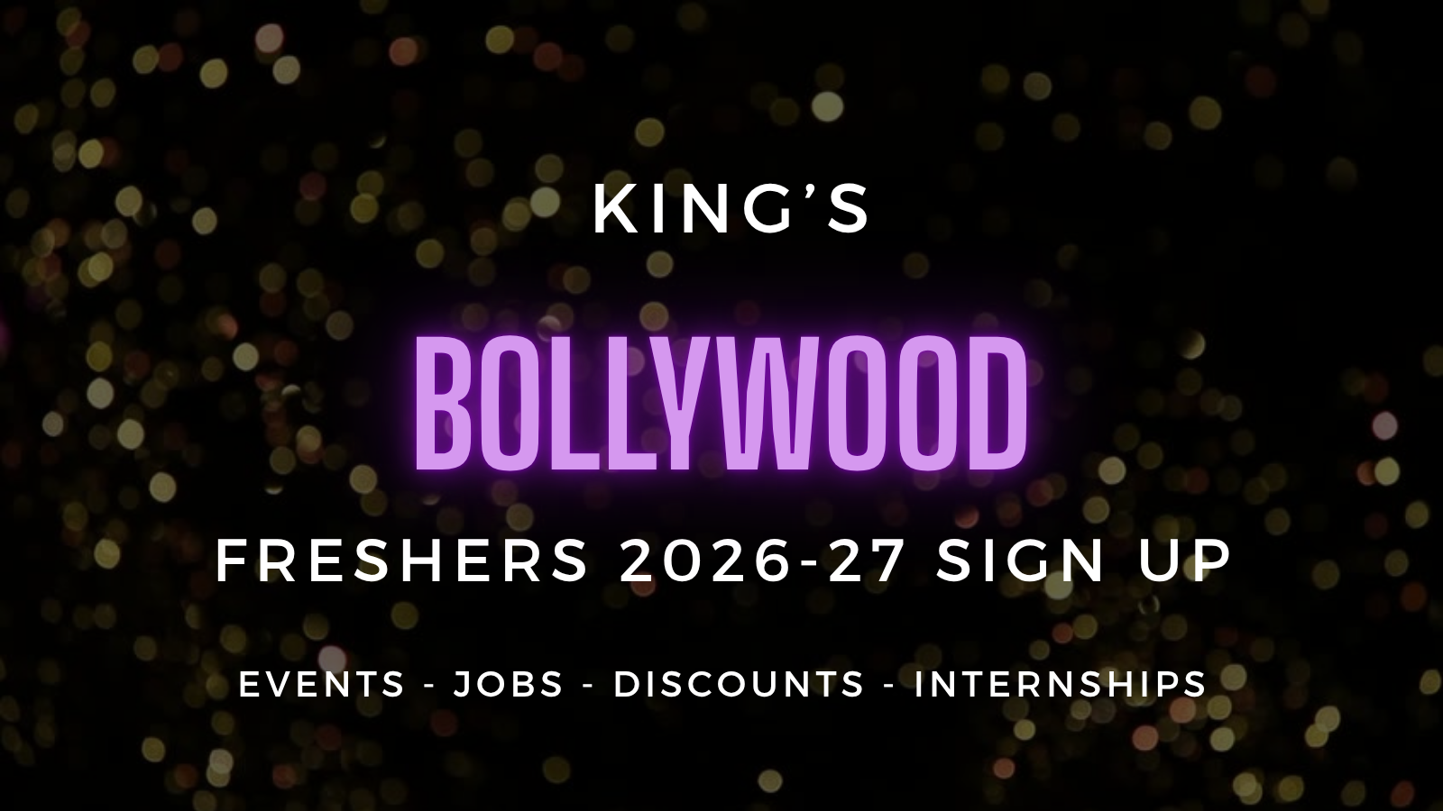KCL Bollywood Society presents Freshers 2026-27 - Official Welcome Sign Up