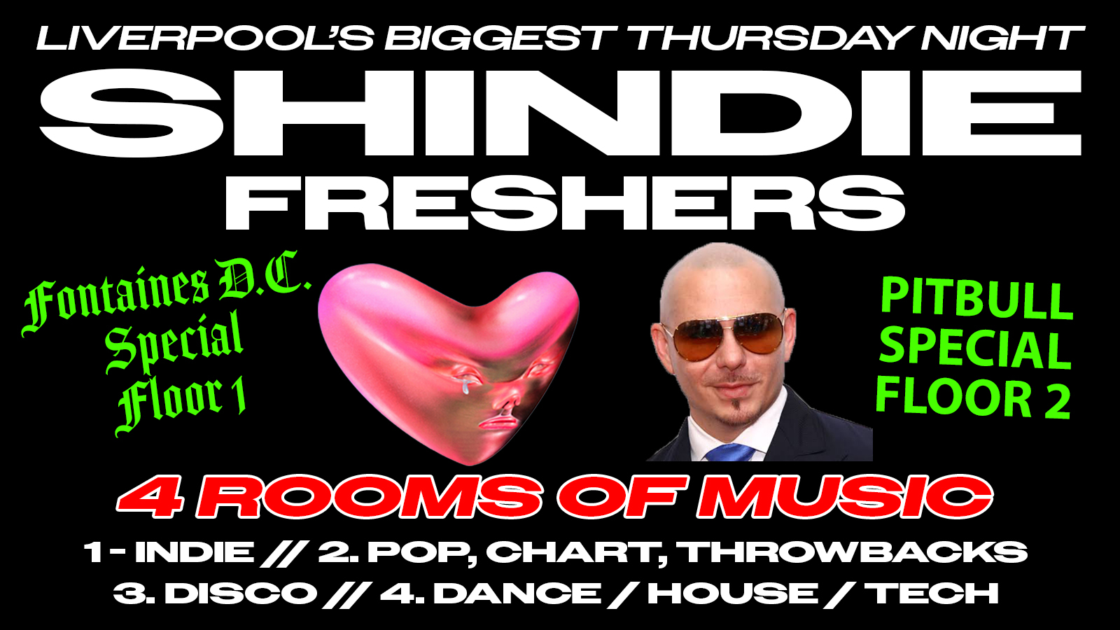 Shit Indie Disco - Shindie FRESHERS WEEK 1 - 2026 - FONTAINES D.C. SPECIAL on Floor 1 🚨 PITBULL SPECIAL ON FLOOR 2 🚨 ROOM 3 - DANCE ANTHEMS! 🪩 ROOM 4 DISCO 🚨 THIS WILL SELL OUT 🚨