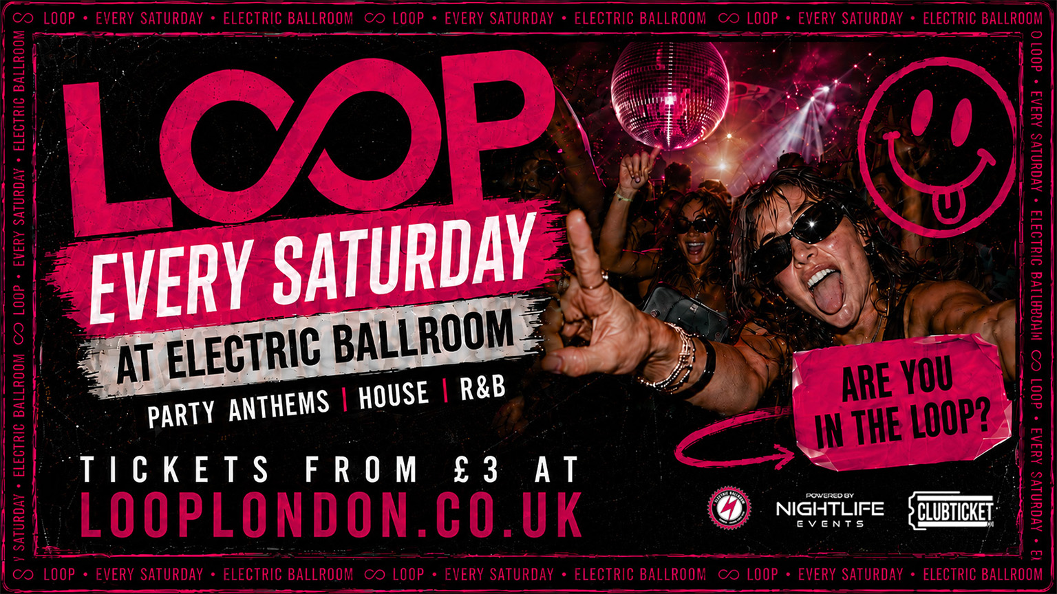 LOOP EVERY SATURDAY AT ELECTRIC BALLROOM