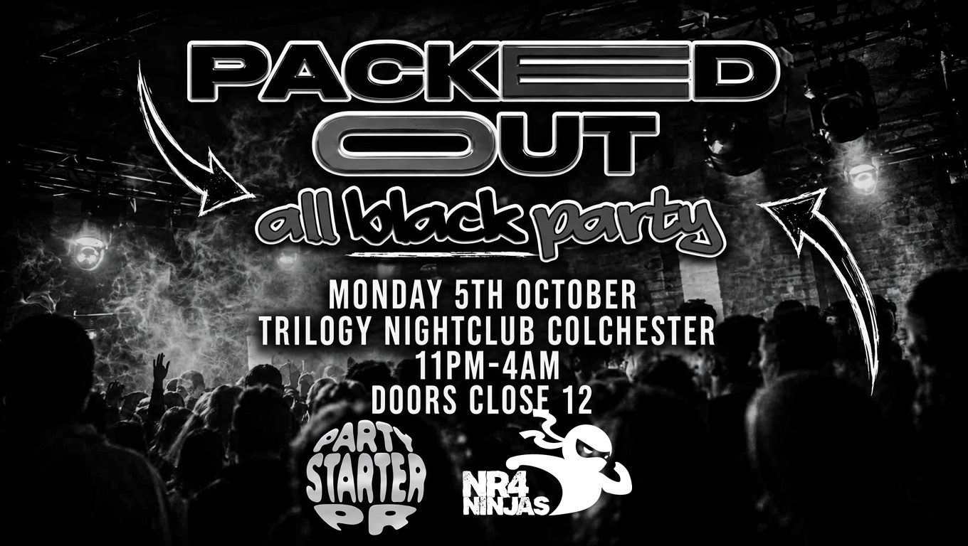 PARTY STARTER PR X NR4 NINJAS PRESENT: PACKED OUT: BLACK EDITION (ESSEX FRESHERS 2026)