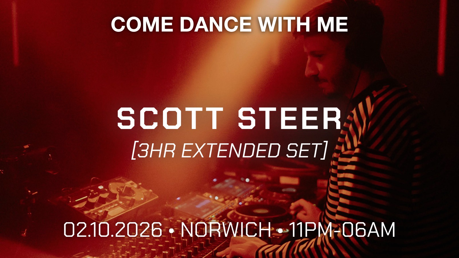 SCOTT STEER [3HR EXTENDED SET] - CTRL ROOM, NORWICH