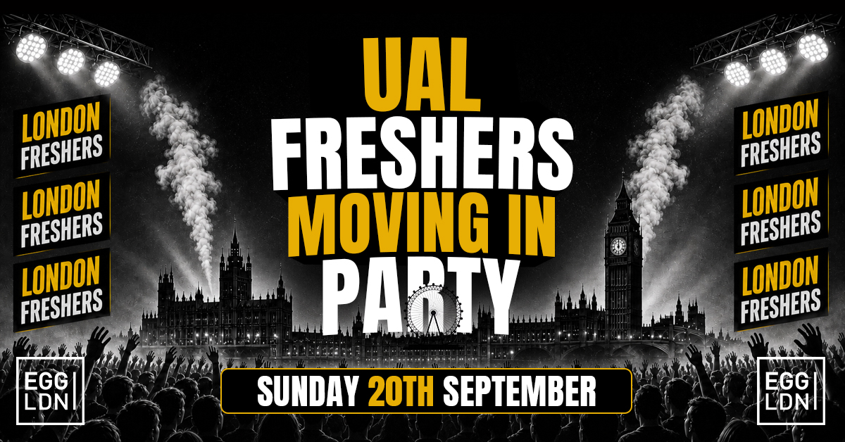 LONDON FRESHERS MOVING IN PARTY 2026 🏠🔥 - Sunday 20th September At EGG LDN [FINAL £3 TICKETS ON SALE]