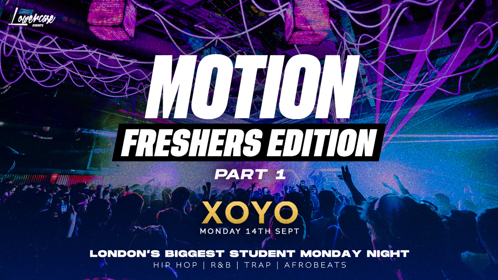 [SOLD OUT⚠️] – MOTION Every Monday @ XOYO – Freshers Edition: Part 1 🎉 – 14th September