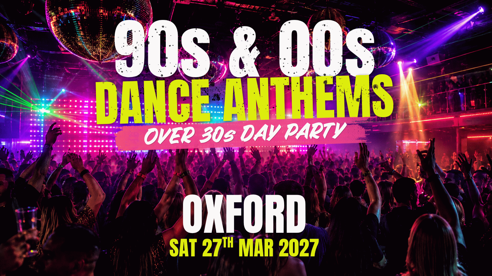 90s & 00s Dance Anthems Daytime Clubbing Easter Party: Oxford