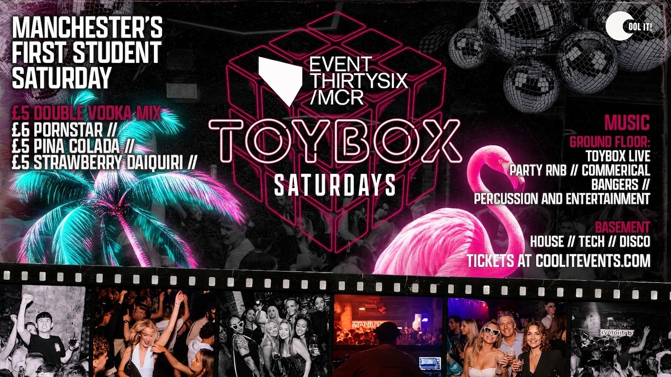 TOYBOX SATURDAYS 🪩🪅🧸 - THE OFFICIAL MMU & UOM MOVE IN PARTY! MANCHESTER'S MASSIVE STUDENT SATURDAY NIGHTS @ THE BRAND NEW EVENT30SIX