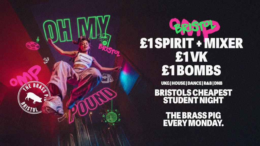 Bristol Freshers - Oh My Pound Mondays - £1 Drinks