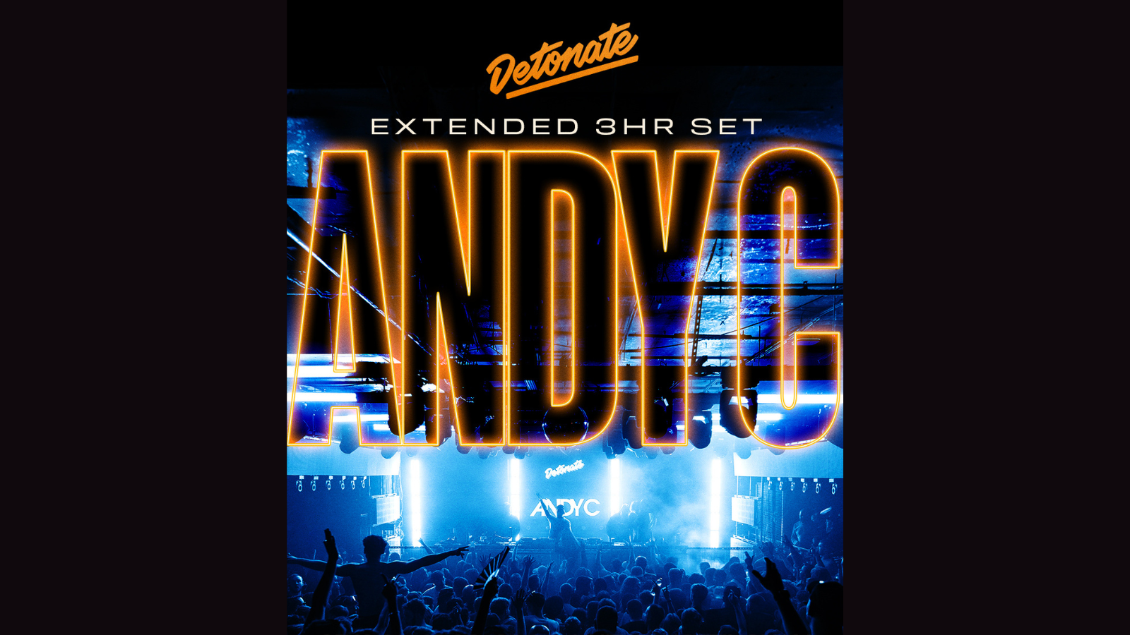 Detonate: ANDY C (3hrs)
