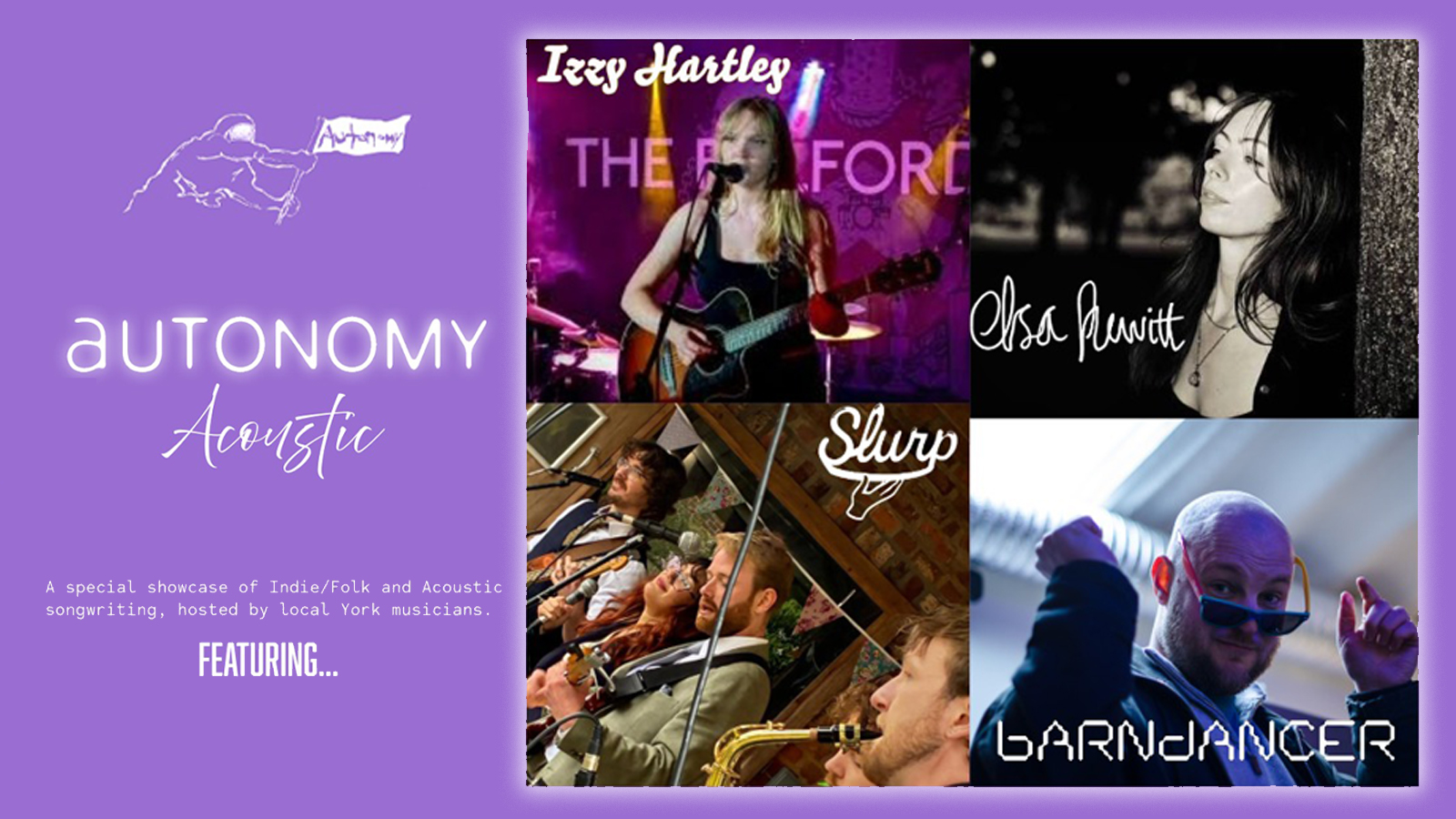 AUTONOMY 8! (ACOUSTIC) FEAT. IZZY HARTLEY – ELSA HEWITT – SLURP – BARNDANCER
