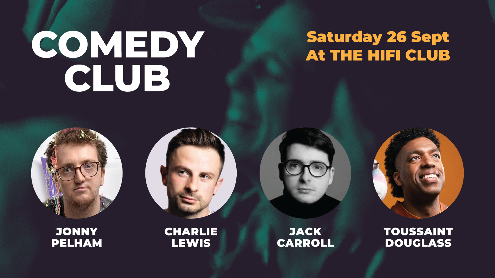 Comedy Club with Charlie Lewis, Jack Carroll, Jonny Pelham & Toussaint Douglass (1st act onstage 6.45pm)