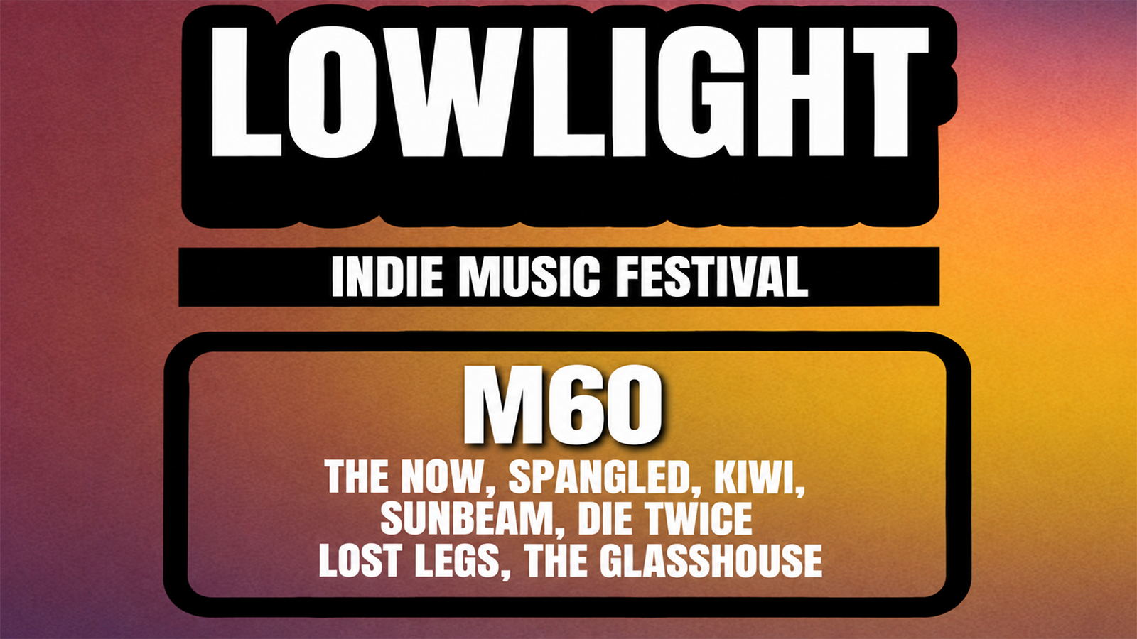 Lowlights Festival feat. M60 + more.