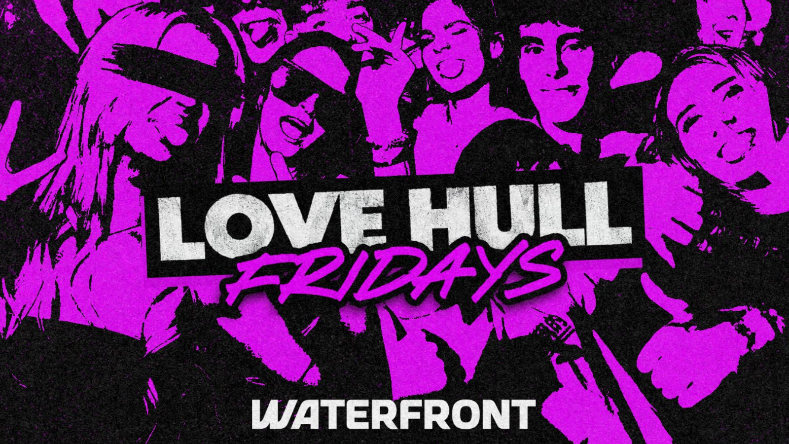 LOVE HULL FRIDAYS @ Waterfront ⚡️🎧