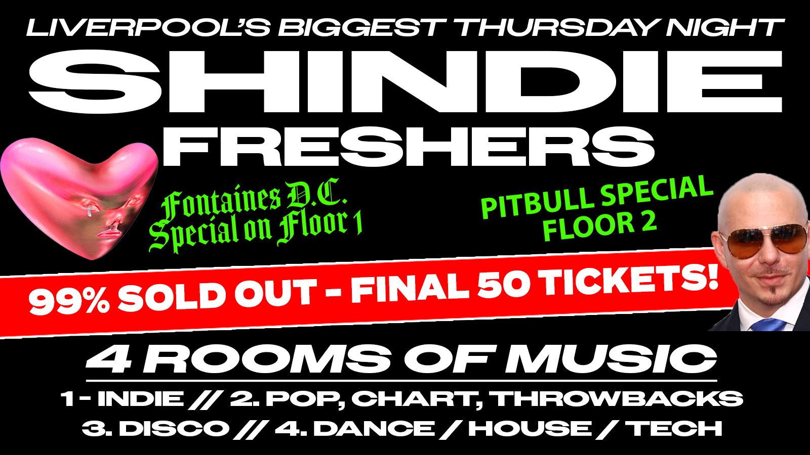 🚨 FINAL 50 TICKETS 🚨 Shit Indie Disco – Shindie FRESHERS WEEK 1 – 2026 – FONTAINES D.C. SPECIAL on Floor 1 🚨 PITBULL SPECIAL ON FLOOR 2 🚨 ROOM 3 – DANCE ANTHEMS! 🪩 ROOM 4 DISCO 🚨 THIS WILL SELL OUT 🚨