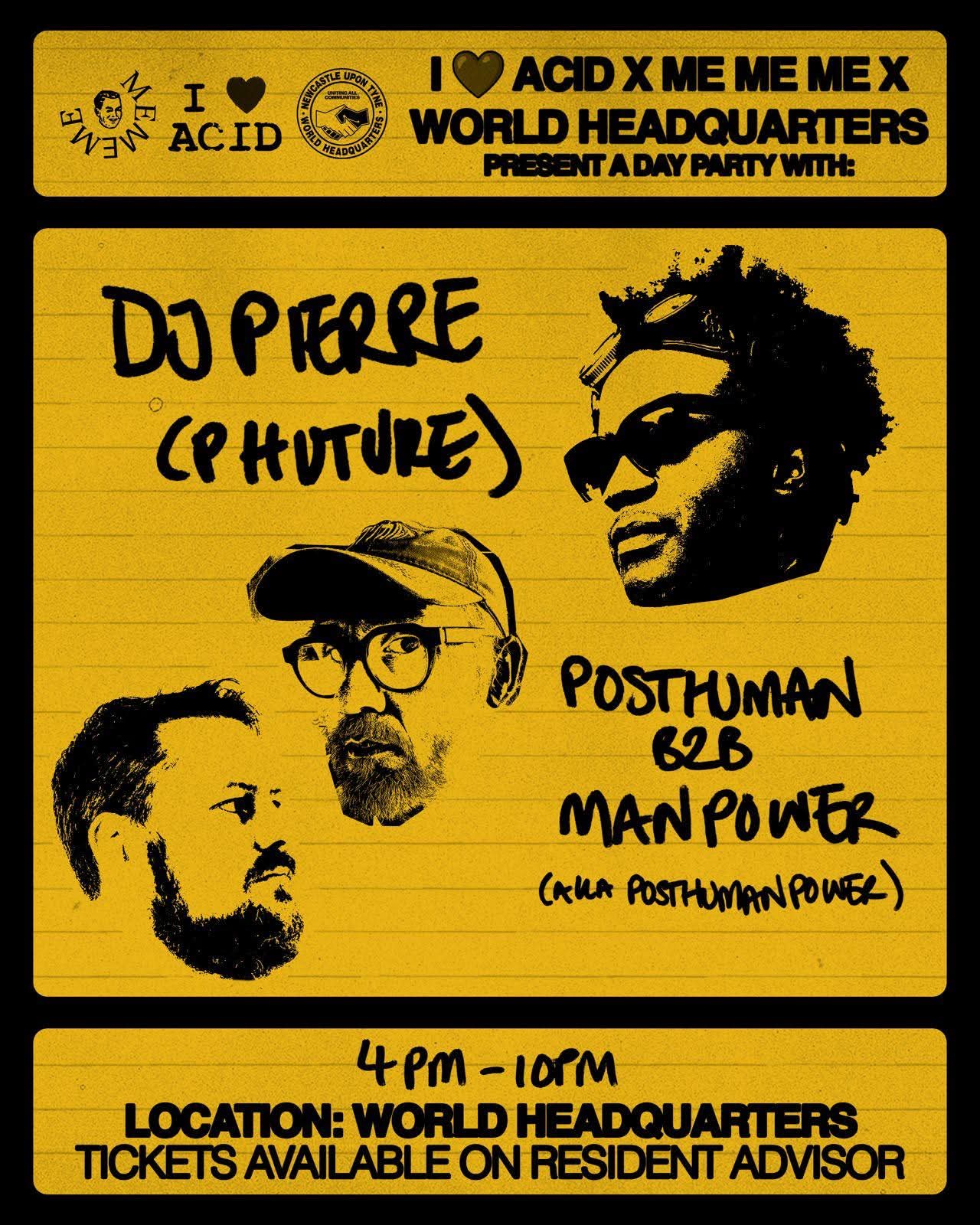 I Love Acid X Me Me Me Day Party - DJ Pierre, Posthuman B2B Man Power