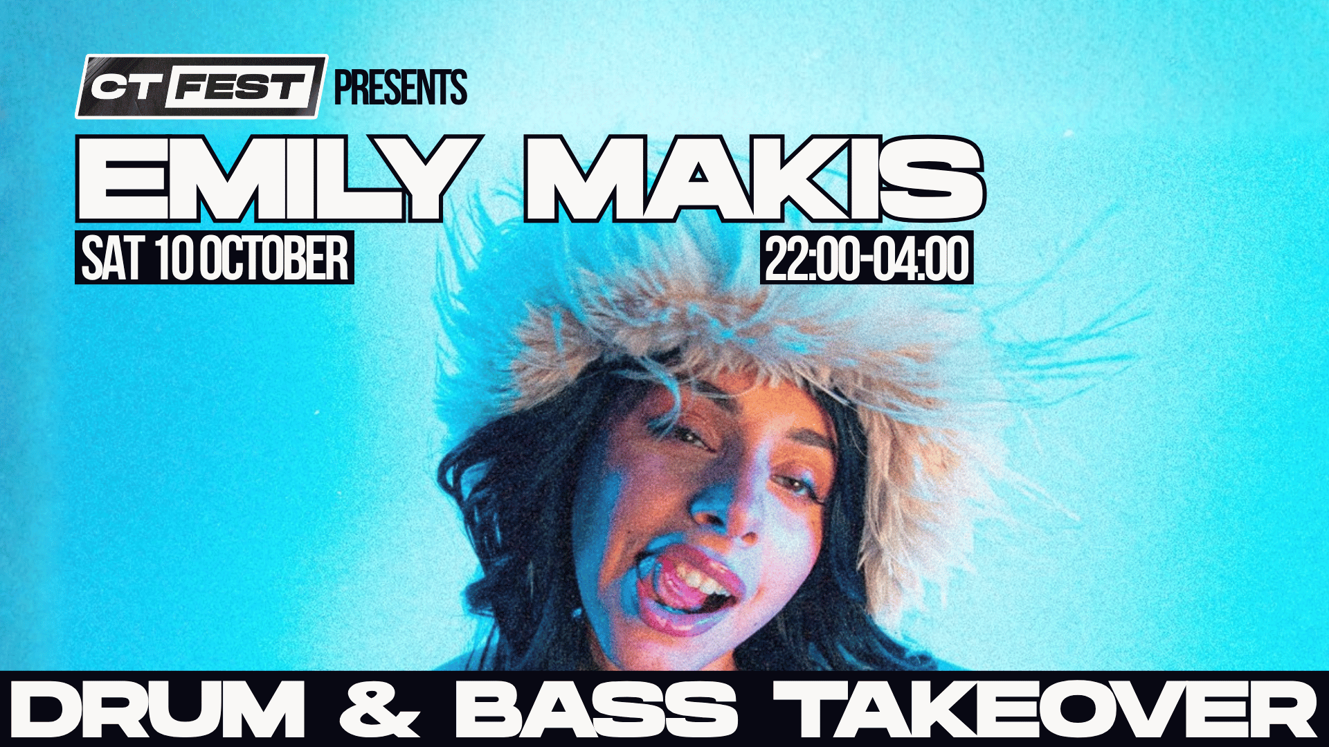 CT Fest ∙ EMILY MAKIS (Live) | D&B Takeover *23 £5 TICKETS LEFT*